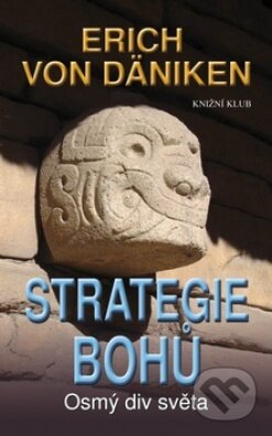 Kniha: Strategie Bohů (Erich von Däniken). Vodnář, 2012 Kniha: Strategie Bohů (Erich von Däniken). Vodnář, 2012