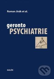 Kniha: Gerontopsychiatrie (Roman Jirák). Galén, 2013 Kniha: Gerontopsychiatrie (Roman Jirák). Galén, 2013