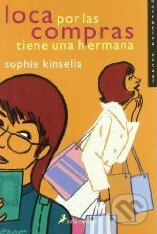 Kniha: Loca por las compras tiene una hermana (Sophie Kinsella). Kniha: Loca por las compras tiene una hermana (Sophie Kinsella).