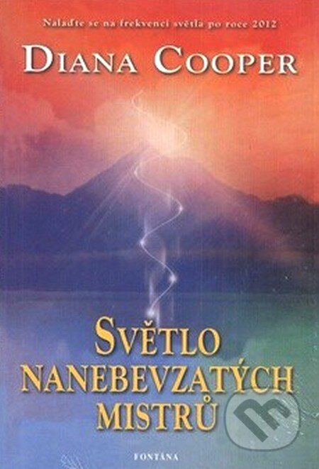Kniha: Světlo nanebevzatých mistrů (Diana Cooper). Fontána, 2012 Kniha: Světlo nanebevzatých mistrů (Diana Cooper). Fontána, 2012