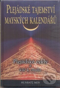 Kniha: Plejádské tajemství mayských kalendářů (Hunbatz Men). Fontána, 2012 Kniha: Plejádské tajemství mayských kalendářů (Hunbatz Men). Fontána, 2012