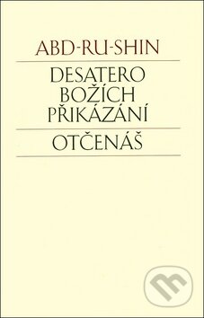 Kniha: Desatero Božích přikázání. Otčenáš (Abd-ru-shin). Integrál, 2012 Kniha: Desatero Božích přikázání. Otčenáš (Abd-ru-shin). Integrál, 2012