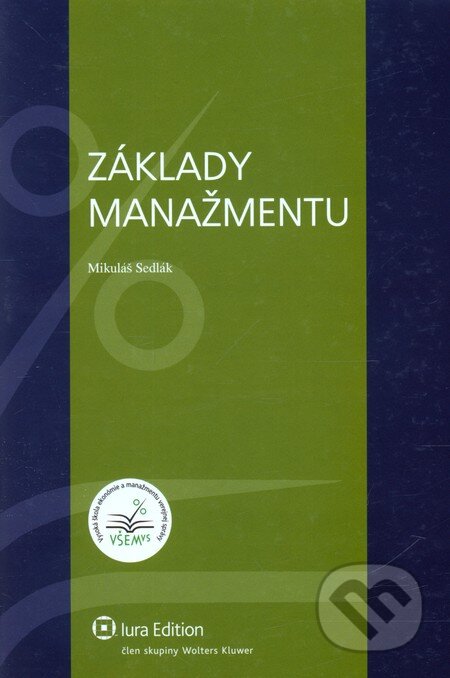 Kniha: Základy manažmentu (Mikuláš Sedlák). Wolters Kluwer (Iura Edition), 2012 Kniha: Základy manažmentu (Mikuláš Sedlák). Wolters Kluwer (Iura Edition), 2012