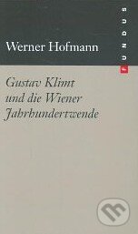 Kniha: Gustav Klimt und die Wiener Jahrhundertwende (Werner Hofmann). Marix Kniha: Gustav Klimt und die Wiener Jahrhundertwende (Werner Hofmann). Marix