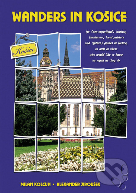 Kniha: Wanders in Košice (Milan Kolcun a kolektiv). JES, 2008 Kniha: Wanders in Košice (Milan Kolcun a kolektiv). JES, 2008