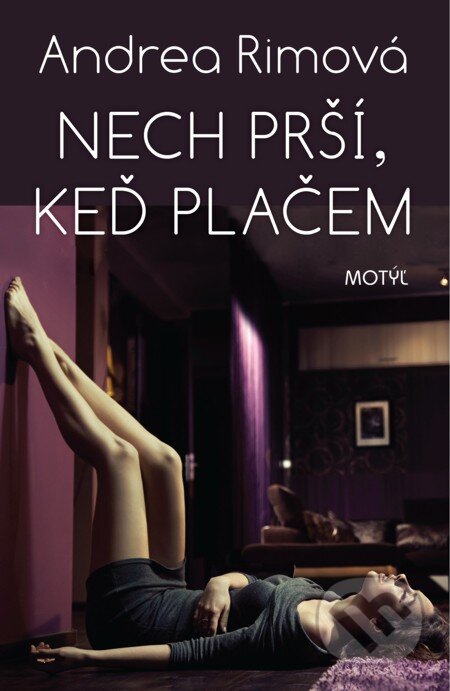 E-kniha: Nech prší, keď plačem (Andrea Rimová). Motýľ, 2012 E-kniha: Nech prší, keď plačem (Andrea Rimová). Motýľ, 2012
