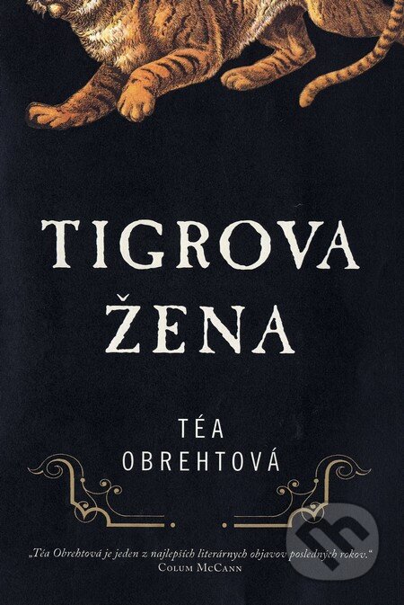Kniha: Tigrova žena (Téa Obreht). Fortuna Libri, 2012 Kniha: Tigrova žena (Téa Obreht). Fortuna Libri, 2012