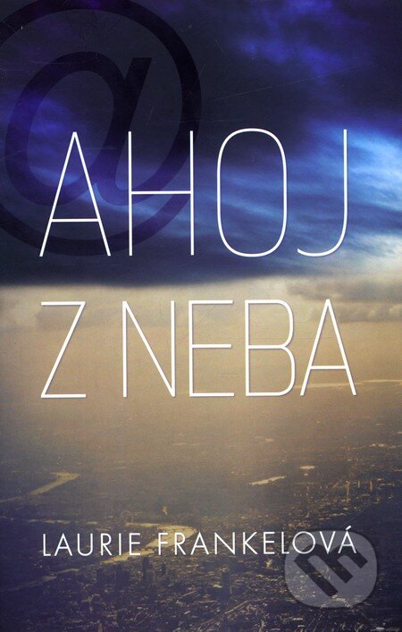 Kniha: Ahoj z neba (Laurie Frankel). Fortuna Libri, 2012 Kniha: Ahoj z neba (Laurie Frankel). Fortuna Libri, 2012