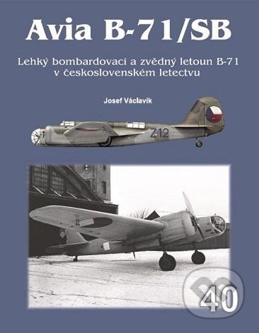 Kniha: Avia B-71/SB (Josef Václavík). Jakab, 2021 Kniha: Avia B-71/SB (Josef Václavík). Jakab, 2021