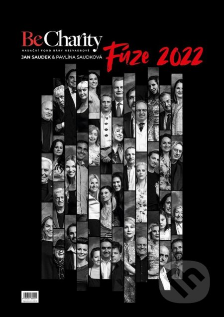 Kalendář Be Charity: Fúze 2022 (Jan Saudek a Pavlína Saudková). , 2021 Kalendář Be Charity: Fúze 2022 (Jan Saudek a Pavlína Saudková). , 2021
