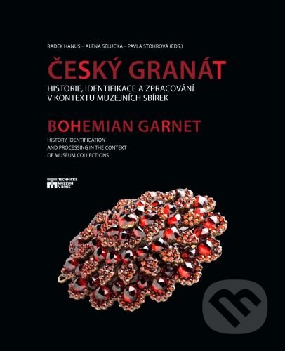 Kniha: Český granát / Bohemian Garnet (Radek Hanus). Technické muzeum v Brně, 2019 Kniha: Český granát / Bohemian Garnet (Radek Hanus). Technické muzeum v Brně, 2019