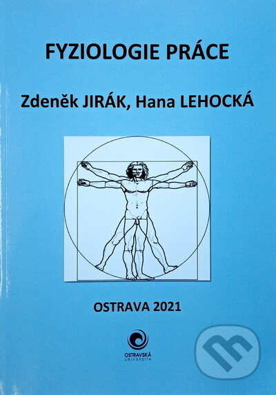 Kniha: Fyziologie práce (Hana Lehocká a Zdeněk Jirák). Ostravská univerzita, 2021 Kniha: Fyziologie práce (Hana Lehocká a Zdeněk Jirák). Ostravská univerzita, 2021