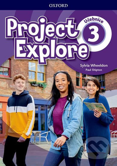 Kniha: Project Explore 3: Student´s book (Paul Shipton a Sylvia Wheeldon). Oxford University Press, 2019 Kniha: Project Explore 3: Student´s book (Paul Shipton a Sylvia Wheeldon). Oxford University Press, 2019