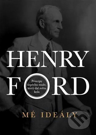 Kniha: Mé ideály (Henry Ford). STAIR JUMPER, 2021 Kniha: Mé ideály (Henry Ford). STAIR JUMPER, 2021