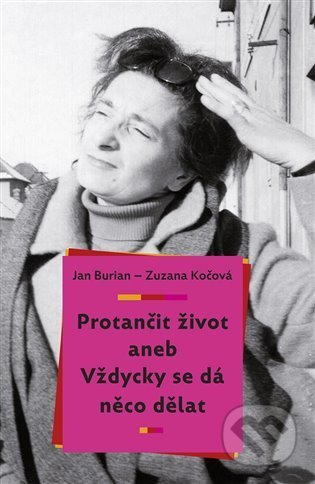 Kniha: Protančit život (Jan Burian a Zuzana Kočová). Galén, 2021 Kniha: Protančit život (Jan Burian a Zuzana Kočová). Galén, 2021