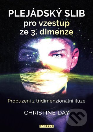 Kniha: Plejádský slib pro vzestup ze 3. dimenze (Christine Day). Fontána, 2021 Kniha: Plejádský slib pro vzestup ze 3. dimenze (Christine Day). Fontána, 2021