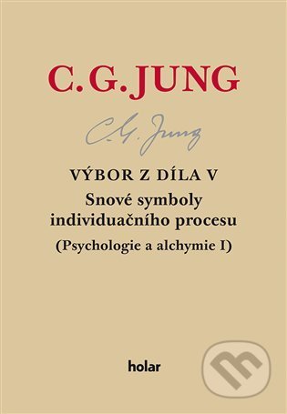 Kniha: Výbor z díla V. - Snové symboly individuačního procesu (Carl Gustav Jung). Nadační fond Holar, 2022 Kniha: Výbor z díla V. - Snové symboly individuačního procesu (Carl Gustav Jung). Nadační fond Holar, 2022