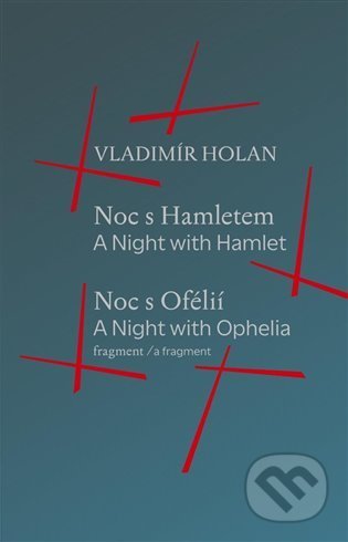 Kniha: Noc s Hamletem / Noc s Ofélii (fragment) - A Night with Hamlet / A Night with Ophelia (a fragment) (Vladimír Holan). Knihy s úsměvem, 2021 Kniha: Noc s Hamletem / Noc s Ofélii (fragment) - A Night with Hamlet / A Night with Ophelia (a fragment) (Vladimír Holan). Knihy s úsměvem, 2021