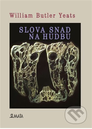 Kniha: Slova snad pro hudbu (William Butler Yeats). Maťa, 2022 Kniha: Slova snad pro hudbu (William Butler Yeats). Maťa, 2022