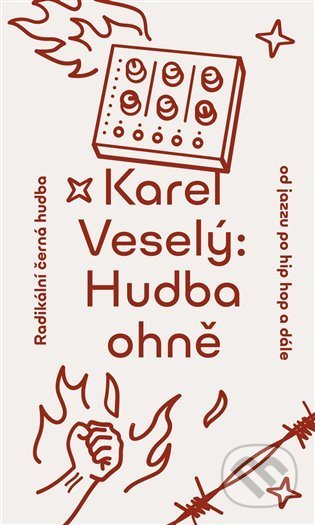 Kniha: Hudba ohně (Karel Veselý). Paseka, 2022 Kniha: Hudba ohně (Karel Veselý). Paseka, 2022