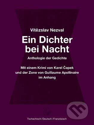 Kniha: Ein Dichter bei Nacht (Guillaume Apollinaire, Karel Čapek a Vítězslav Nezval). Kétos, 2022 Kniha: Ein Dichter bei Nacht (Guillaume Apollinaire, Karel Čapek a Vítězslav Nezval). Kétos, 2022
