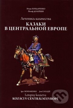 Kniha: Letopisy kozáctva Kozáci v Centrální Evropě (Igor Bondarenko a Josef Dolejší). Futurum primum, 2013 Kniha: Letopisy kozáctva Kozáci v Centrální Evropě (Igor Bondarenko a Josef Dolejší). Futurum primum, 2013