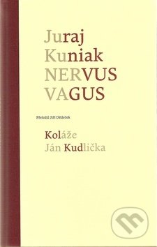 Kniha: Nervus vagus (Juraj Kuniak a Ján Kudlička). Skalná ruža, 2010 Kniha: Nervus vagus (Juraj Kuniak a Ján Kudlička). Skalná ruža, 2010