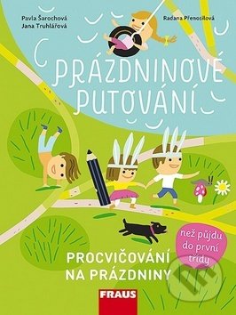 Kniha: Prázdninové putování (Jana Truhlářová a Pavla Šarochová). Fraus, 2016 Kniha: Prázdninové putování (Jana Truhlářová a Pavla Šarochová). Fraus, 2016