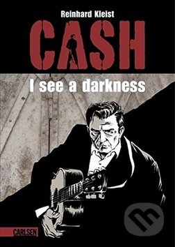 Kniha: Johnny Cash I see a darkness (Reinhard Kleist). Carlsen Verlag, 2018 Kniha: Johnny Cash I see a darkness (Reinhard Kleist). Carlsen Verlag, 2018