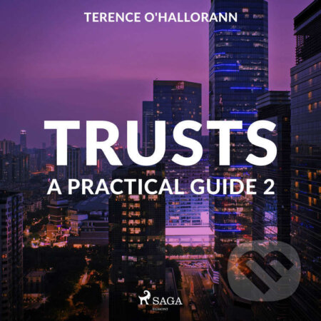 Audiokniha: Trusts – A Practical Guide 2 (EN) (Terence O'Hallorann). Saga Egmont, 2020 Audiokniha: Trusts – A Practical Guide 2 (EN) (Terence O'Hallorann). Saga Egmont, 2020