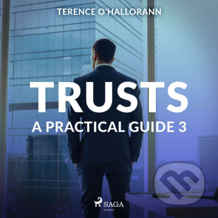 Audiokniha: Trusts – A Practical Guide 3 (EN) (Terence O'Hallorann). Saga Egmont, 2020 Audiokniha: Trusts – A Practical Guide 3 (EN) (Terence O'Hallorann). Saga Egmont, 2020