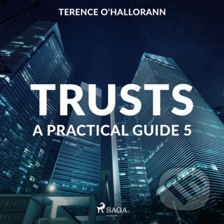 Audiokniha: Trusts – A Practical Guide 5 (EN) (Terence O'Hallorann). Saga Egmont, 2020 Audiokniha: Trusts – A Practical Guide 5 (EN) (Terence O'Hallorann). Saga Egmont, 2020