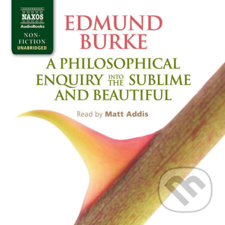 Audiokniha: A Philosophical Enquiry into the Sublime and Beautiful (EN) (Edmund Burke). Naxos Audiobooks, 2016 Audiokniha: A Philosophical Enquiry into the Sublime and Beautiful (EN) (Edmund Burke). Naxos Audiobooks, 2016