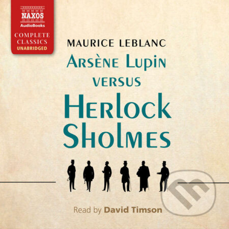 Audiokniha: Ars?ne Lupin versus Herlock Sholmes (EN) (Maurice Leblanc). Naxos Audiobooks, 2016 Audiokniha: Ars?ne Lupin versus Herlock Sholmes (EN) (Maurice Leblanc). Naxos Audiobooks, 2016