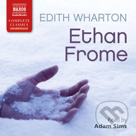 Audiokniha: Ethan Frome (EN) (Edith Wharton). Naxos Audiobooks, 2016 Audiokniha: Ethan Frome (EN) (Edith Wharton). Naxos Audiobooks, 2016