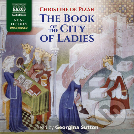Audiokniha: The Book of the City of Ladies (EN) (Christine de Pizan). Naxos Audiobooks, 2016 Audiokniha: The Book of the City of Ladies (EN) (Christine de Pizan). Naxos Audiobooks, 2016