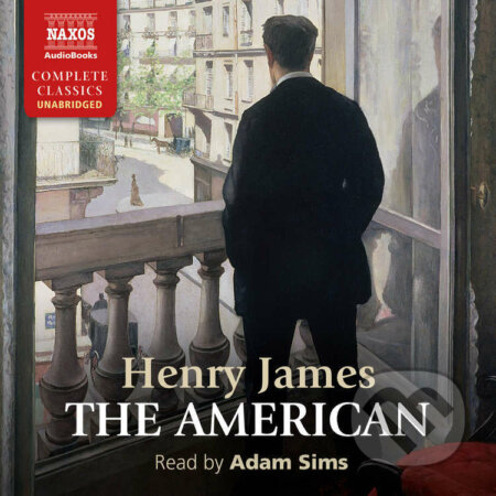 Audiokniha: The American (EN) (Henry James). Naxos Audiobooks, 2016 Audiokniha: The American (EN) (Henry James). Naxos Audiobooks, 2016
