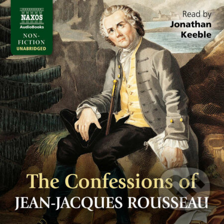 Audiokniha: The Confessions of Jean-Jacques Rousseau (EN) (Jean-Jacques Rousseau). Naxos Audiobooks, 2016 Audiokniha: The Confessions of Jean-Jacques Rousseau (EN) (Jean-Jacques Rousseau). Naxos Audiobooks, 2016