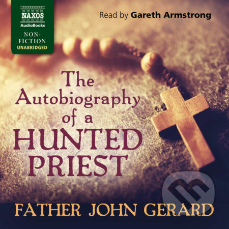 Audiokniha: The Autobiography of a Hunted Priest (EN) (Father John Gerard). Naxos Audiobooks, 2016 Audiokniha: The Autobiography of a Hunted Priest (EN) (Father John Gerard). Naxos Audiobooks, 2016