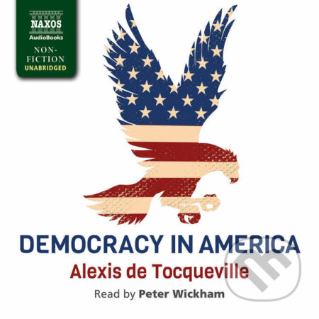 Audiokniha: Democracy in America (EN) (Alexis de Tocqueville). Naxos Audiobooks, 2016 Audiokniha: Democracy in America (EN) (Alexis de Tocqueville). Naxos Audiobooks, 2016