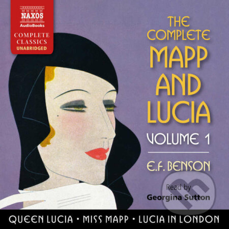 Audiokniha: The Complete Mapp and Lucia, Volume 1 (EN) (E.F. Benson). Naxos Audiobooks, 2017 Audiokniha: The Complete Mapp and Lucia, Volume 1 (EN) (E.F. Benson). Naxos Audiobooks, 2017