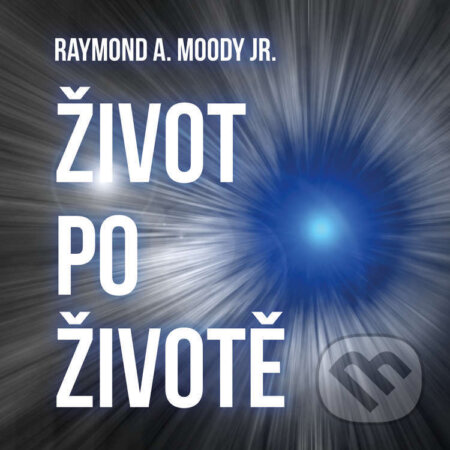Audiokniha: Život po životě (Raymond Moody). Tympanum, 2021 Audiokniha: Život po životě (Raymond Moody). Tympanum, 2021