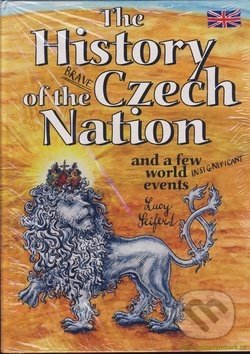 Kniha: The History of the Brave Czech Nation (Lucy Seifert). Petr Prchal, 2005 Kniha: The History of the Brave Czech Nation (Lucy Seifert). Petr Prchal, 2005