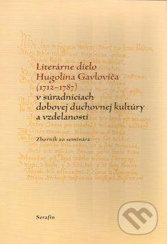 Literárne dielo Hugolína Gavloviča (1712-1787), Serafín, 2004