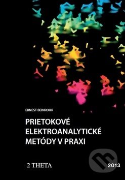 Kniha: Prietokové elektroanalytické metody v praxi (Ernest Beinrohr). 2THETA, 2016 Kniha: Prietokové elektroanalytické metody v praxi (Ernest Beinrohr). 2THETA, 2016