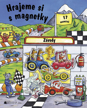 Kniha: Hrajeme si s magnetky: Závody (Nakladatelství Fragment). Nakladatelství Fragment, 2007 Kniha: Hrajeme si s magnetky: Závody (Nakladatelství Fragment). Nakladatelství Fragment, 2007