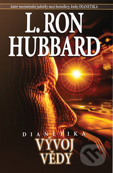 Kniha: Dianetika: Vývoj vědy (L. Ron Hubbard). New era, 2016 Kniha: Dianetika: Vývoj vědy (L. Ron Hubbard). New era, 2016