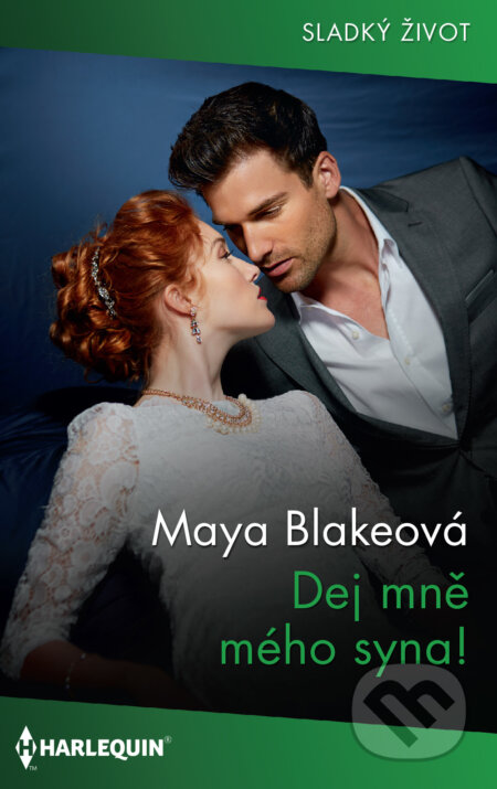 E-kniha: Dej mně mého syna! (Maya Blake). HarperCollins, 2021 E-kniha: Dej mně mého syna! (Maya Blake). HarperCollins, 2021