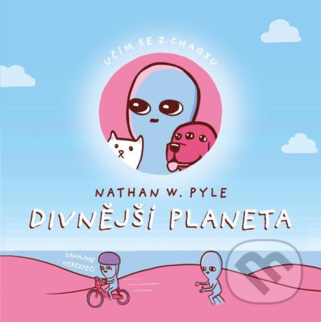 Kniha: Divnější planeta (Nathan W. Pyle). Universum, 2021 Kniha: Divnější planeta (Nathan W. Pyle). Universum, 2021