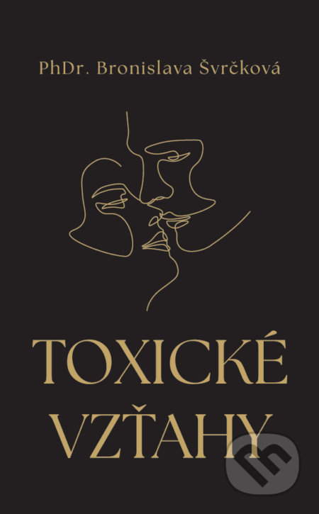 Kniha: Toxické vzťahy (Bronislava Švrčková). Dobrá agentúra, 2021 Kniha: Toxické vzťahy (Bronislava Švrčková). Dobrá agentúra, 2021